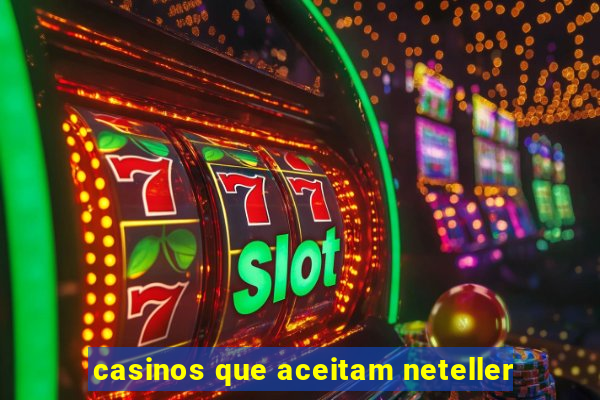 casinos que aceitam neteller